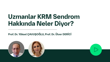 Uzmanlar KRM Sendrom Hakkında Neler Diyor?