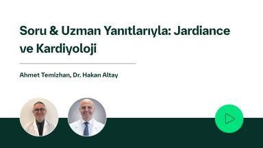 Soru & Uzman Yanıtlarıyla: Jardiance ve Kardiyoloji